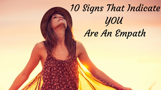 10 Signs That Indicate YOU Are An Empath